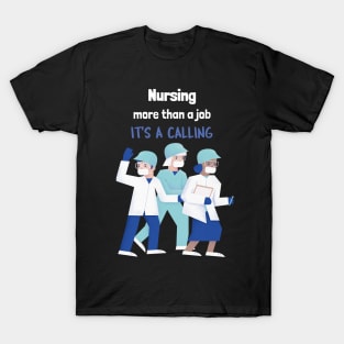 Nursing, more than a job it's a calling T-Shirt